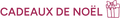 CADEAUX DE NOËL